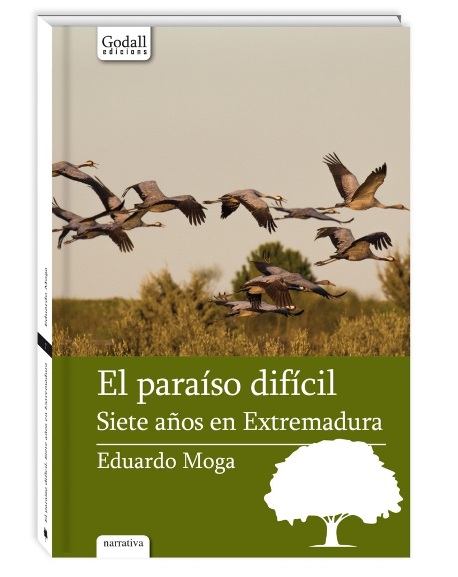 El paraíso difícil. Siete años en Extremadura